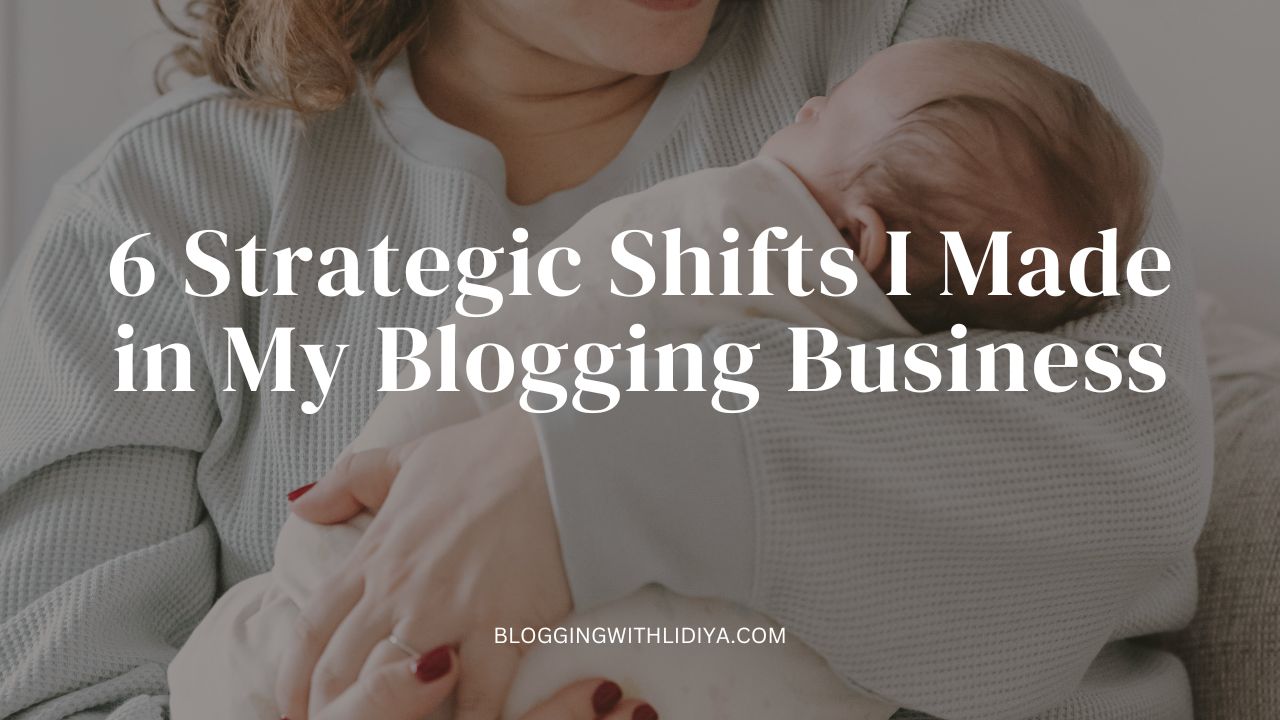 6 Strategic Shifts I Made in My Blogging Business